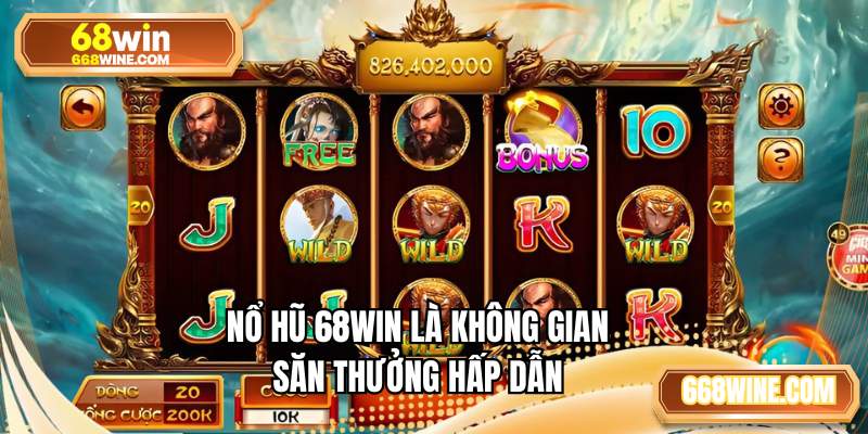 Nổ hũ 68WIN là không gian săn thưởng hấp dẫn