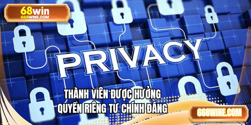 Thành viên được hưởng quyền riêng tư chính đáng