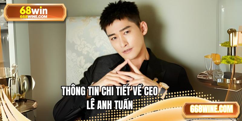 Thông tin chi tiết về CEO Lê Anh Tuấn