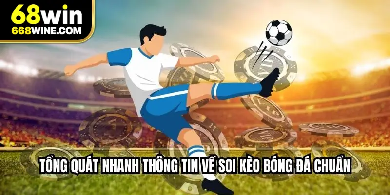 Tổng quát nhanh thông tin về soi kèo bóng đá chuẩn