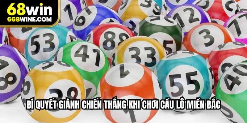 Bí quyết giành chiến thắng khi chơi cầu lô miền Bắc