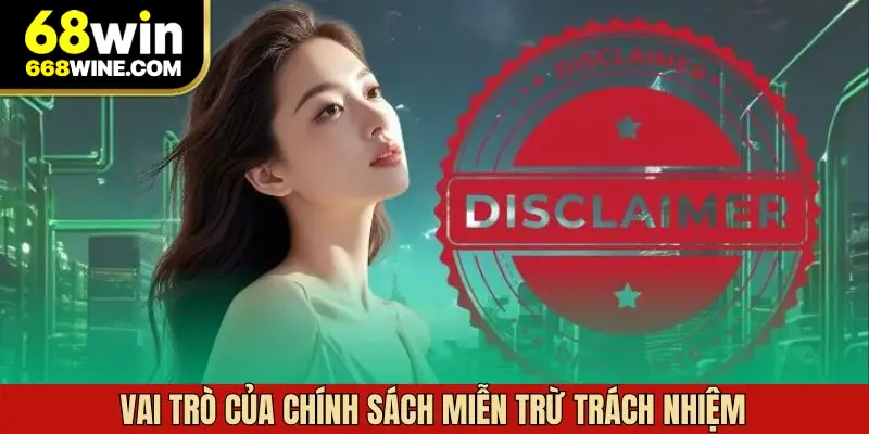 Vai trò của miễn trừ trách nhiệm tại 68WIN