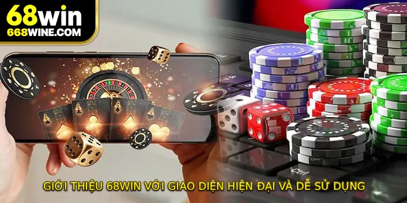 Giới thiệu 68WIN với giao diện hiện đại và dễ sử dụng