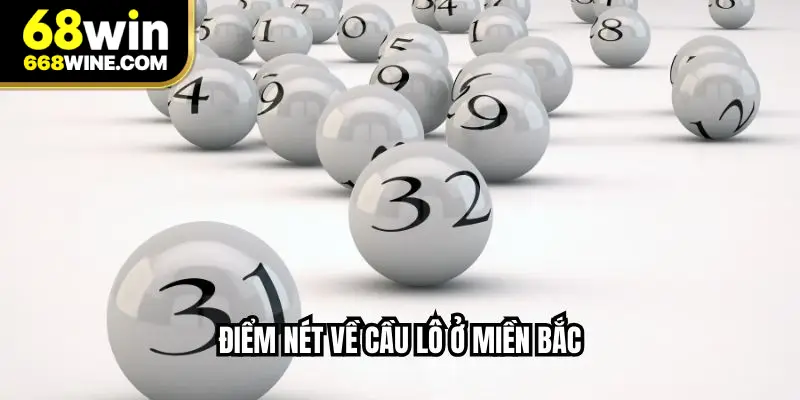 Điểm nét về cầu lô ở miền Bắc