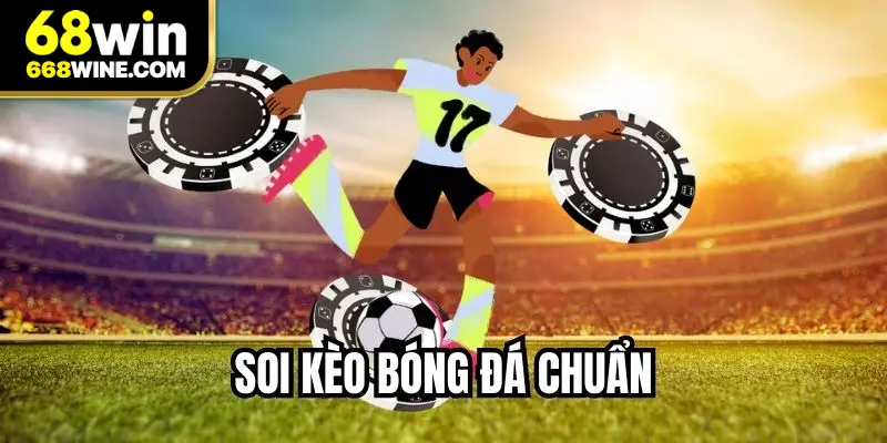 Soi Kèo Bóng Đá Chuẩn – Bí Quyết Dự Đoán Chính Xác Nhất